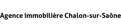 Agence immobilière Chalon-sur-Saône
